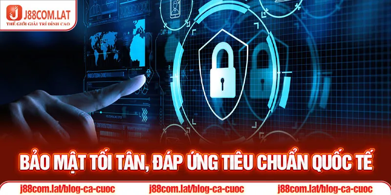 Bảo mật tối tân, đáp ứng tiêu chuẩn quốc tế