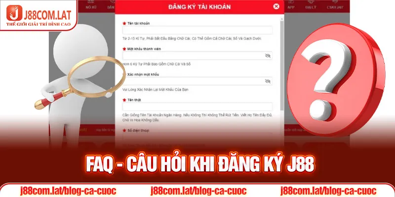 FAQ - Câu hỏi khi đăng ký J88