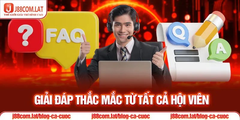 Giải đáp thắc mắc từ tất cả hội viên