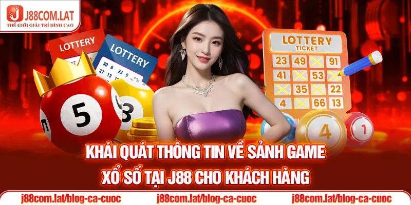 Khái quát thông tin về sảnh game xổ số tại J88 cho khách hàng