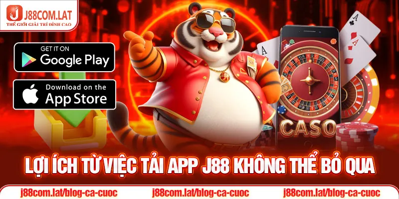 Lợi ích từ việc tải app J88 không thể bỏ qua