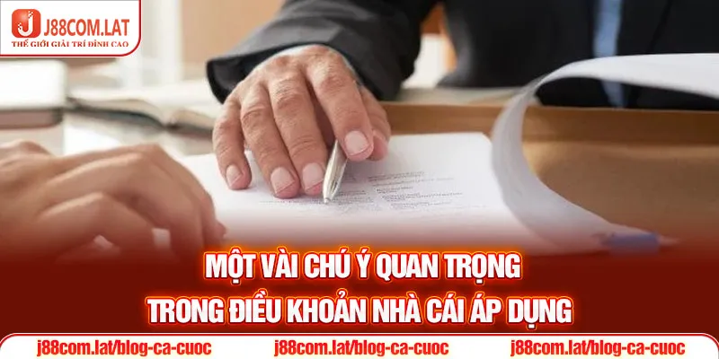 Một vài chú ý quan trọng trong điều khoản nhà cái áp dụng